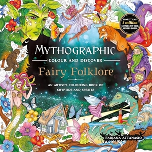 Attanasio, Fabiana. Mythographic Colour and Discover: Fairy Folklore - An Artist's Colouring Book of Cryptids and Sprites. Pan Macmillan, 2026.