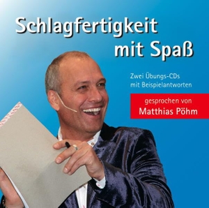 Pöhm, Matthias. Schlagfertigkeit mit Spass - Die Übungs-CD mit Beispielantworten. Pöhm Seminarfactory, 2004.