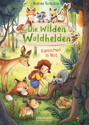 Schütze, Andrea. Die wilden Waldhelden. Kaninchen in Not - Kaninchen in Not. ellermann, 2020.