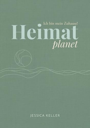 Keller, Jessica. Heimatplanet - Ich bin mein Zuhause! - Eine Einladung zu Selbstannahme und innerer Geborgenheit. via tolino media, 2025.