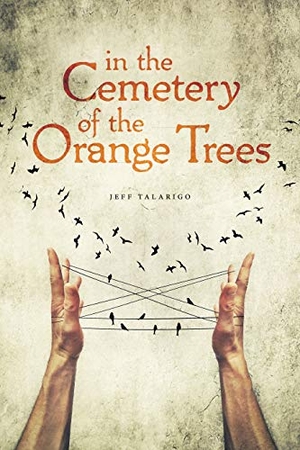 Talarigo, Jeff. In the Cemetery of the Orange Trees. ETRUSCAN PR, 2018.