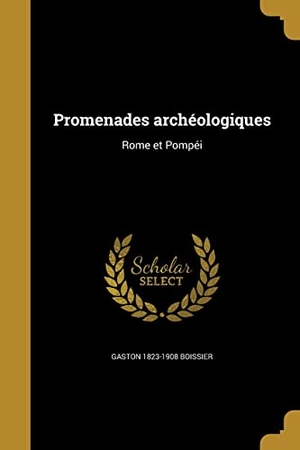 Boissier, Gaston. Promenades archéologiques. Creative Media Partners, LLC, 2016.