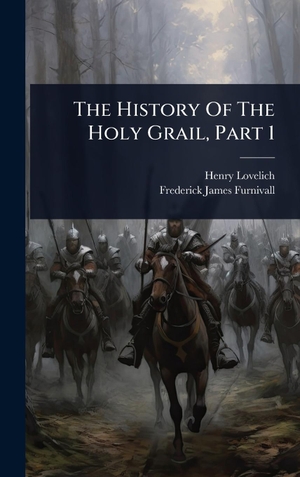 Lovelich, Henry. The History Of The Holy Grail, Part 1. Tradd Street Press, 2025.