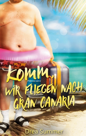 Summer, Drea. Komm, wir fliegen nach Gran Canaria. BoD - Books on Demand, 2021.