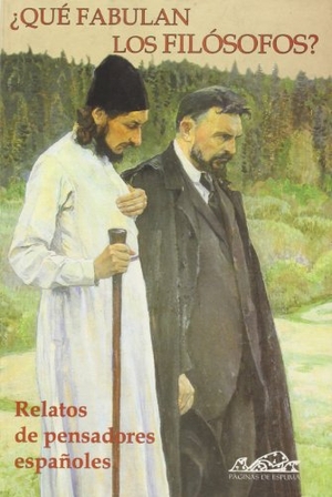 Savater, Fernando / Galán, Ilia et al. ¿Qué fabulan los filósofos?, relatos de pensadores españoles. Páginas de Espuma SL, 2000.