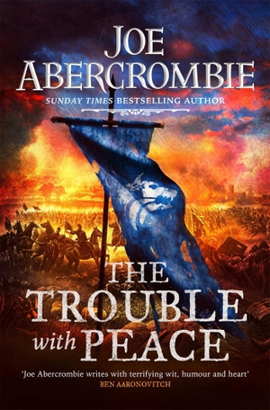 Abercrombie, Joe. The Trouble With Peace. Orion Publishing Group, 2021.