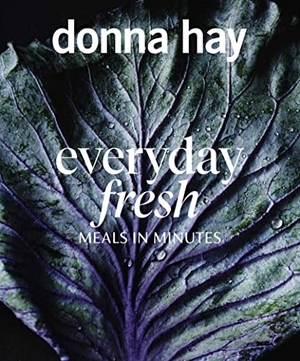 Hay, Donna. Everyday Fresh - Meals in Minutes. HarperCollins Publishers (Australia) Pty Ltd, 2020.