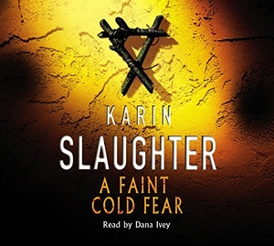 Slaughter, Karin / Karin Slaughter. A Faint Cold Fear - Grant County Series, Book 3. Penguin, 2008.