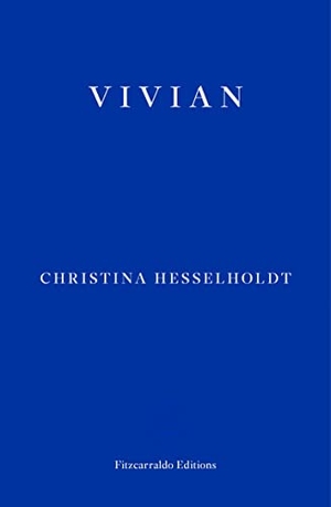 Hesselholdt, Christina. Vivian. Fitzcarraldo Editions - HUB, 2019.