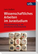 Wissenschaftliches Arbeiten im Jurastudium