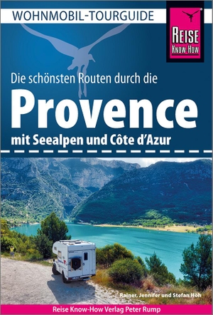 Höh, Rainer / Höh, Jennifer et al. Reise Know-How Wohnmobil-Tourguide Provence mit Seealpen und Côte d'Azur - Die schönsten Routen. Reise Know-How Rump GmbH, 2024.