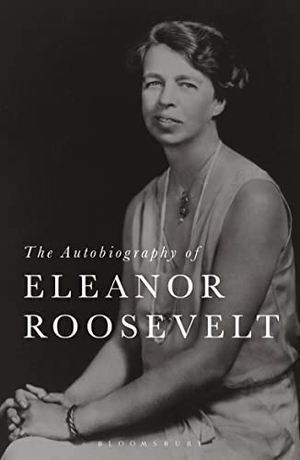 Roosevelt, Eleanor. The Autobiography of Eleanor Roosevelt. Bloomsbury Academic, 2022.