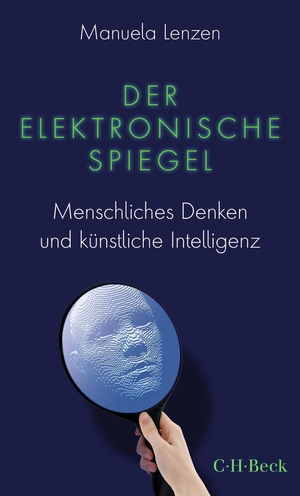 Lenzen, Manuela. Der elektronische Spiegel - Menschliches Denken und künstliche Intelligenz. C.H. Beck, 2023.