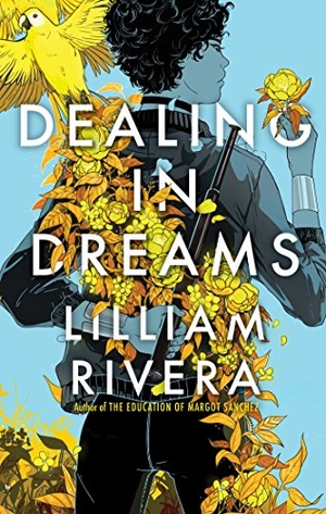 Rivera, Lilliam. Dealing in Dreams. Simon & Schuster Books for Young Readers, 2019.