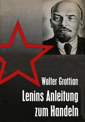 Grottian, Walter. Lenins Anleitung zum Handeln - Theorie und Praxis sowjetischer Außenpolitik. VS Verlag für Sozialwissenschaften, 1962.