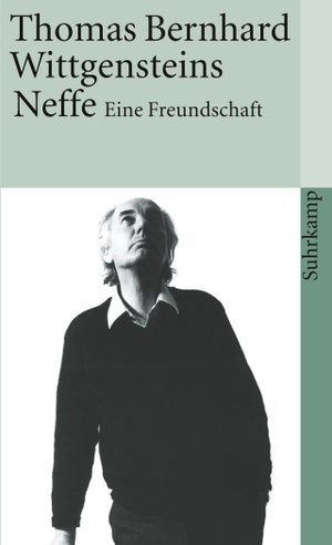 Bernhard, Thomas. Wittgensteins Neffe - Eine Freundschaft. Suhrkamp Verlag AG, 2008.
