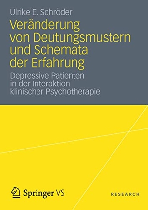 Schröder, Ulrike E.. Veränderung von Deutungsmustern und Schemata der Erfahrung - Depressive Patienten in der Interaktion klinischer Psychotherapie. Springer Fachmedien Wiesbaden, 2012.