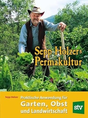 Holzer, Sepp / Holzer, Claudia et al. Sepp Holzers Permakultur - Praktische Anwendung in Garten, Obst- und Landwirtschaft. Stocker Leopold Verlag, 2014.