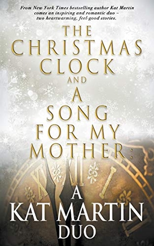 Martin, Kat. The Christmas Clock/A Song For My Mother - A Kat Martin Duo. Wolfpack Publishing LLC, 2020.
