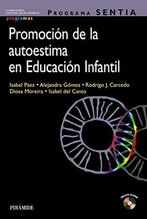 Gómez, Alejandro / Isabel . . . [et al. Páez González. Programa SENTIA : promoción de la autoestima en educación infantil. Ediciones Pirámide, 2020.