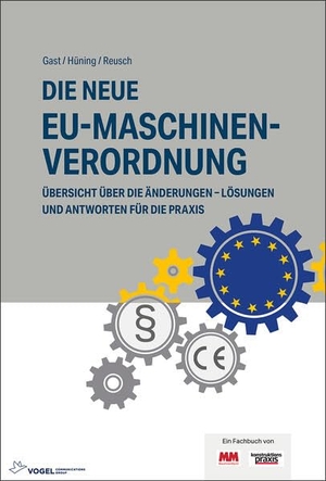 Hüning, Alois / Reusch, Philipp et al. Die neue EU-Maschinenverordnung - Übersicht über die Änderungen - Lösungen und Antworten für die Praxis. Vogel Business Media, 2023.