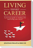 Living Your Best Career: A practical guide to landing jobs and loving your career