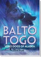 Balto and Togo: Hero Dogs of Alaska