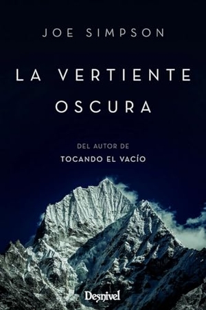 Chapa, Pedro / Joe Simpson. La vertiente oscura. Ediciones Desnivel, S. L, 2017.