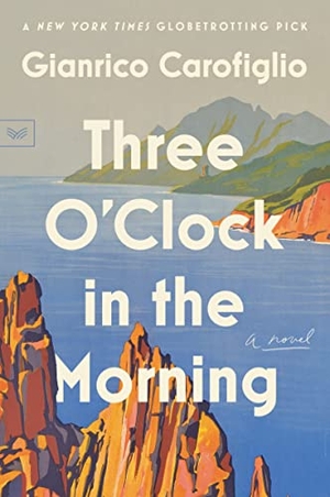 Carofiglio, Gianrico. Three O'Clock in the Morning - A Novel. HarperCollins Publishers Inc, 2022.