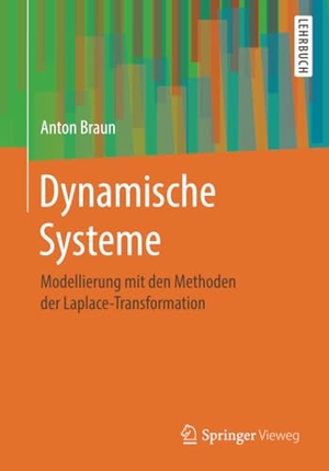 Braun, Anton. Dynamische Systeme - Modellierung mit den Methoden der Laplace-Transformation. Springer Fachmedien Wiesbaden, 2019.