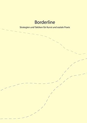 Ag Borderline-Kongress (Hrsg.). Borderline - Strategien und Taktiken  für Kunst und soziale Praxis. Books on Demand, 2002.