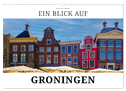 Ein Blick auf Groningen (Wandkalender 2024 DIN A3 quer), CALVENDO Monatskalender