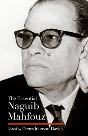 Mahfouz, Naguib. The Essential Naguib Mahfouz - Novels, Short Stories, Autobiography. The American University in Cairo Press, 2011.