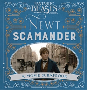 Bros., Warner. Fantastic Beasts and Where to Find Them - Newt Scamander - A Movie Scrapbook. Bloomsbury Publishing PLC, 2016.
