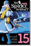So I'm a Spider, So What?, Vol. 15 (Manga)