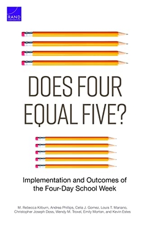Kilburn, M Rebecca / Phillips, Andrea et al. Does Four Equal Five? - Implementation and Outcomes of the Four-Day School Week. RAND Corporation, 2021.