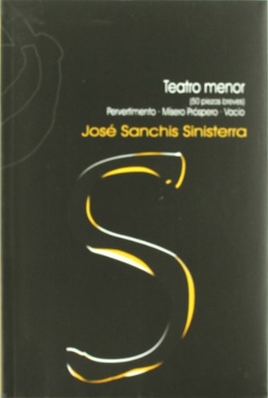Sanchís Sinisterra, José. Teatro menor (50 piezas breves) : Pervertimiento ; Mísero próspero ; Vacío. Ñaque Editora, 2008.