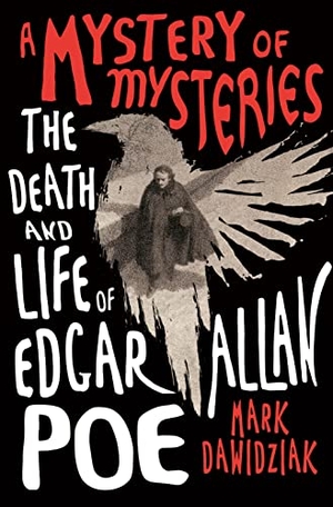 Dawidziak, Mark. A Mystery of Mysteries - The Death and Life of Edgar Allan Poe. St. Martin's Publishing Group, 2023.