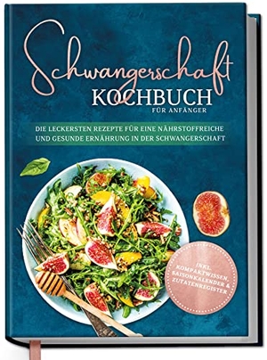 Schau, Ann-Kristin. Schwangerschaft Kochbuch für Anfänger: Die leckersten Rezepte für eine nährstoffreiche und gesunde Ernährung in der Schwangerschaft. edition Dreiblatt, 2023.