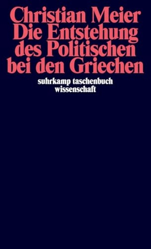 Meier, Christian. Die Entstehung des Politischen bei den Griechen. Suhrkamp Verlag, 2000.
