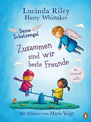 Riley, Lucinda / Harry Whittaker. Deine Schutzengel - Zusammen sind wir beste Freunde - Vorlesebuch ab 4 Jahren. Penguin junior, 2021.
