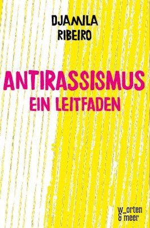 Ribeiro, Djamila. Antirassismus - Ein Leitfaden. w_orten & meer, 2026.