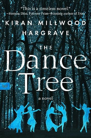 Hargrave, Kiran Millwood. Dance Tree, The. HarperCollins, 2024.