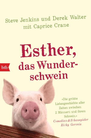 Jenkins, Steve / Walter, Derek et al. Esther, das Wunderschwein - Ein Leben ohne Tier ist möglich, aber sinnlos. btb Taschenbuch, 2016.