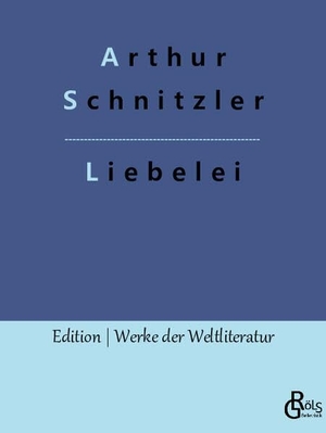 Schnitzler, Arthur. Liebelei. Gröls Verlag, 2022.