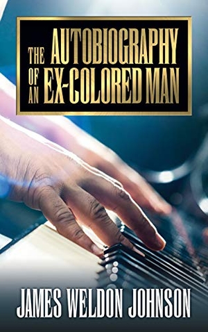Johnson, James Weldon. The Autobiography of an Ex-Colored Man. G&D Media, 2020.