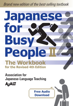 Ajalt. Japanese for Busy People Book 2: The Workbook - The Workbook for the Revised 4th Edition (Free Audio Download). Kodansha, 2023.