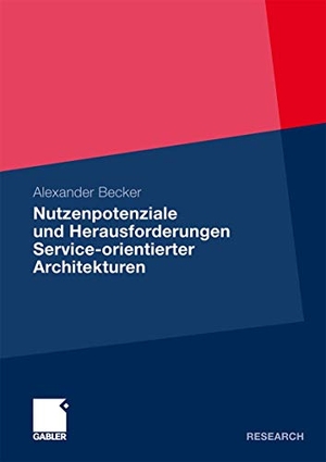 Becker, Alexander. Nutzenpotenziale und Herausforderungen Service-orientierter Architekturen. Gabler Verlag, 2011.