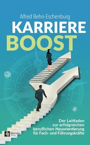 Behn-Eschenburg, Alfred. Karriere Boost - Der Leitfaden zur erfolgreichen beruflichen Neuorientierung für Fach- und Führungskräfte. Remote Verlag, 2024.