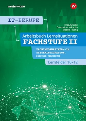 Gratzke, Jürgen / Weng, Dominik et al. IT-Berufe. Lernsituationen Fachstufe II Fachinformatiker/-in Systemintegration, Fachinformatiker/-in Digitale Vernetzung Lernfelder 10-12: Arbeitsbuch. Westermann Berufl.Bildung, 2024.
